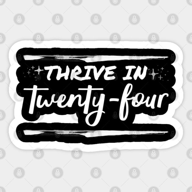 Thrive in twenty four Sticker by NomiCrafts